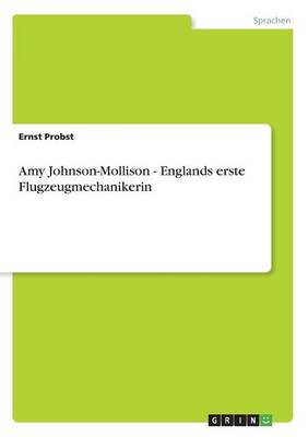 Amy Johnson-Mollison - Englands Erste Flugzeugmechanikerin