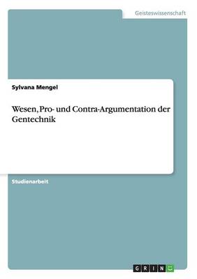 Wesen Pro- Und Contra-Argumentation Der Gentechnik