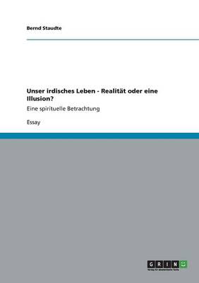 Unser irdisches Leben - Realit By Bernd Staudte (Paperback)