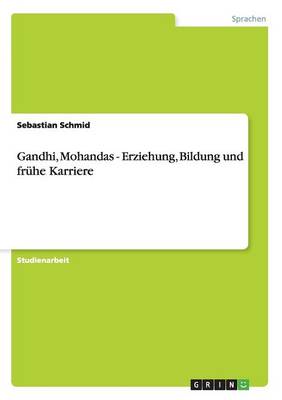 Gandhi Mohandas - Erziehung Bildung Und Fruhe Karriere