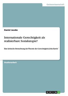 Internationale Gerechtigkeit ALS Realisierbare Sozialutopie