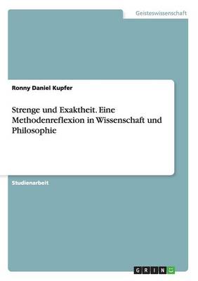 Strenge Und Exaktheit Eine Methodenreflexion in Wissenschaft Und Phil