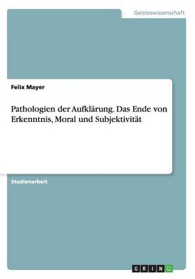 Pathologien Der Aufklarung Das Ende Von Erkenntnis Moral Und Subjekt