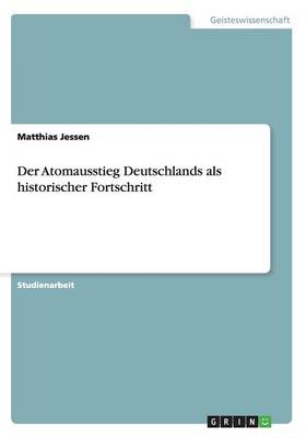 Der Atomausstieg Deutschlands ALS Historischer Fortschritt