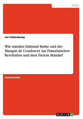 Wie Standen Edmund Burke Und Der Marquis de Condorcet Zur Franzosische