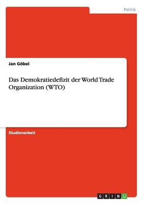 Das Demokratiedefizit Der World Trade Organization Wto