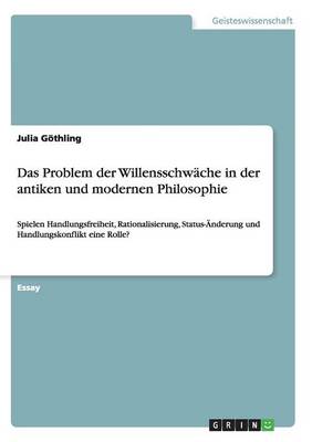 Das Problem Der Willensschwache in Der Antiken Und Modernen Philosophi