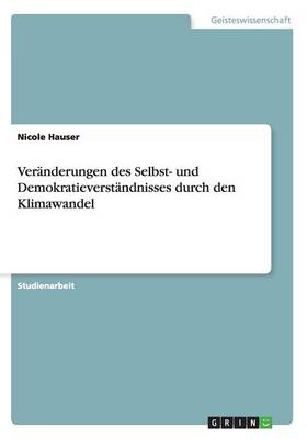 Veranderungen Des Selbst- Und Demokratieverstandnisses Durch Den Klima