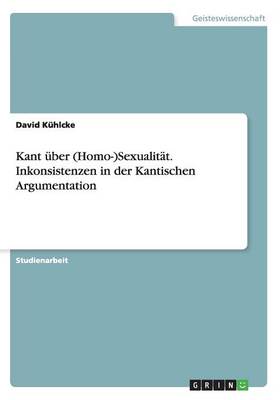 Kant Uber Homo- Sexualitat Inkonsistenzen in Der Kantischen Argument