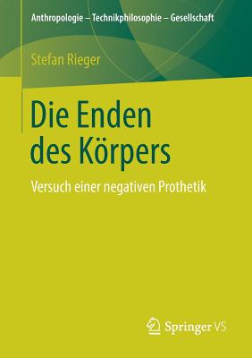 Die Enden Des Koerpers By Stefan Rieger (Paperback) 9783658230319