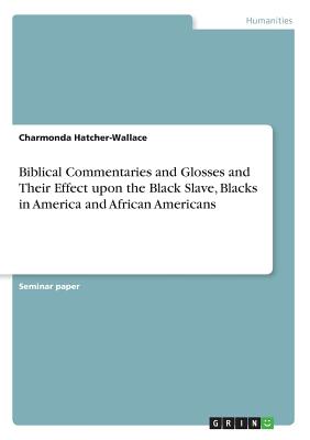 Biblical Commentaries and Glosses and Their Effect upon the Black Slav