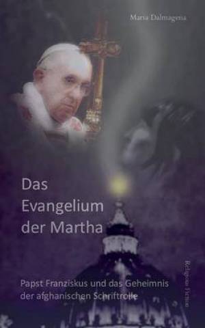 Evangelium Der Martha By Maria Dalmagena (Paperback) 9783732299928