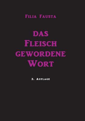 Das Fleisch gewordene Wort By Filia Fausta (Paperback) 9783739227634