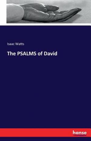 The PSALMS of David By Isaac Watts (Paperback) 9783741118227