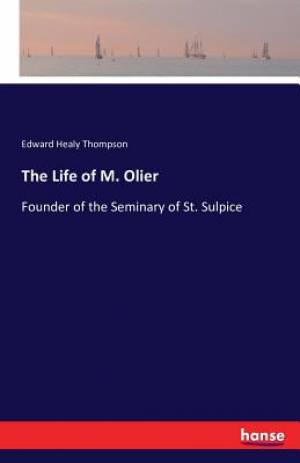 The Life of M Olier By Edward Healy Thompson (Paperback) 9783741173165