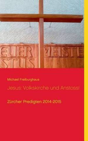 Jesus Volkskirche und Anstoss By Michael Freiburghaus (Paperback)