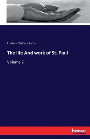 The life And work of St Paul By Frederic William Farrar (Paperback)