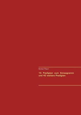 15 Predigten zum Enneagramm und 40 weitere Predigten By Michael Pflaum