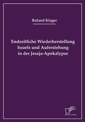 Endzeitliche Wiederherstellung Israels und Auferstehung in der Jesaja-