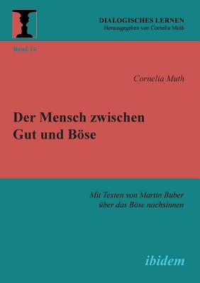 Mensch Zwischen Gut Und B Se Mit Texten Von Martin Buber Ber Das B S