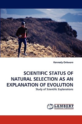 Scientific Status of Natural Selection as an Explanation of Evolution