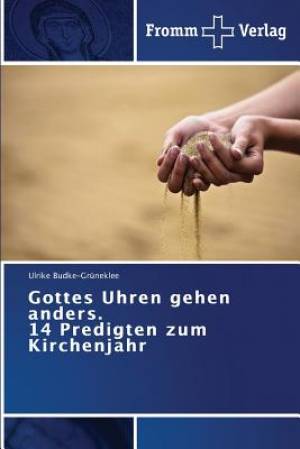 Gottes Uhren Gehen Anders 14 Predigten Zum Kirchenjahr