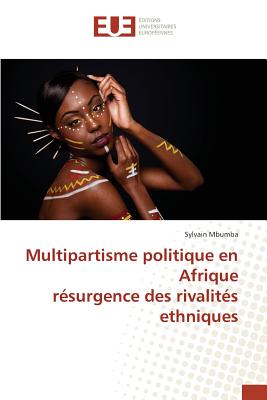 Multipartisme Politique En Afrique Resurgence Des Rivalites Ethniques