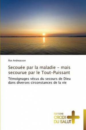 Secouee Par La Maladie - Mais Secourue Par Le Tout-Puissant