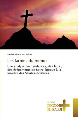 Les larmes du monde By Mbop Ackok Rene-Blaise (Paperback)