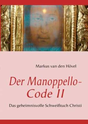 Der Manoppello-Code II By Markus Van Den H Vel Markus Van Den Hovel