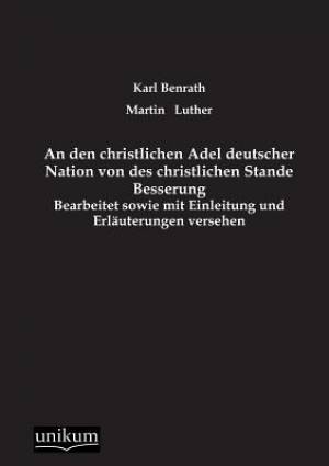 An Den Christlichen Adel Deutscher Nation Von Des Christlichen Stande