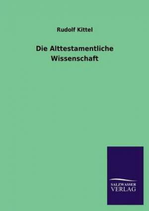 Die Alttestamentliche Wissenschaft By Rudolf Kittel (Paperback)