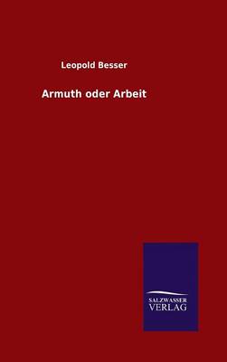 Armuth Oder Arbeit By Leopold Besser (Hardback) 9783846063118