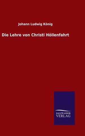 Die Lehre von Christi H By Johann Ludwig Koenig (Hardback)