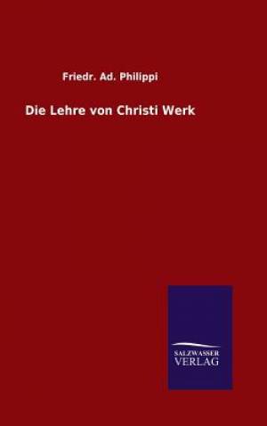 Die Lehre von Christi Werk By Friedr Ad Philippi (Hardback)