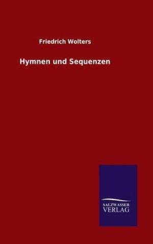 Hymnen und Sequenzen By Friedrich Wolters (Hardback) 9783846079911