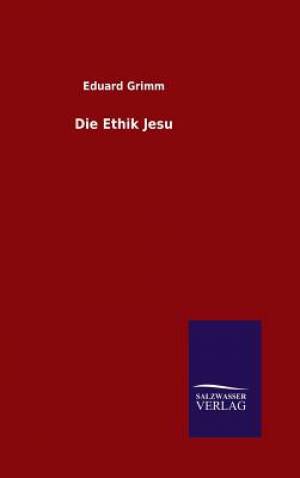 Die Ethik Jesu By Eduard Grimm (Hardback) 9783846082539