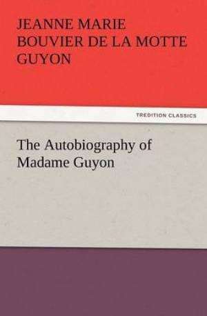 The Autobiography Of Madame Guyon (Paperback) 9783847240754