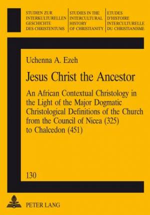 Jesus Christ the Ancestor By Uchenna A Ezeh (Paperback) 9783906770116