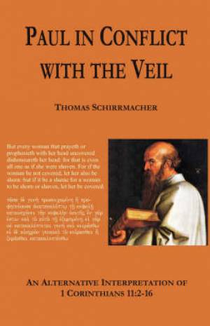 Paul In Conflict With The Veil By Thomas Schirrmacher (Paperback)