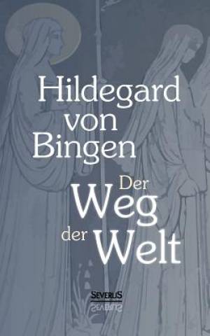 Der Weg der Welt Visionen der Hildegard von Bingen (Paperback)