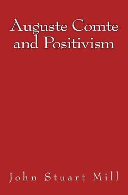 Auguste Comte and Positivism Original Edition of 1866