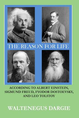 The Reason for Life According to Albert Einstein Sigmund Freud Fyod