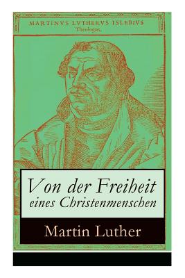 Von Der Freiheit Eines Christenmenschen By Martin Luther (Paperback)