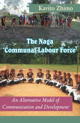 The Naga Communal Labour Force By Kavito Zhimo (Paperback)