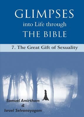 Glimpses into Life through The Bible 7-The Great Gift of Sexuality