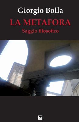 La Metafora Da gesto poetico a concetto filosofico By Bolla Giorgio