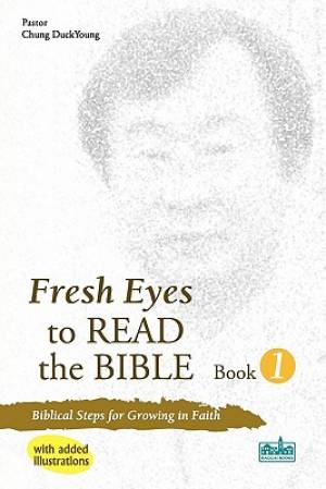 Fresh Eyes to Read the Bible - Book 1 with Added Illustrations