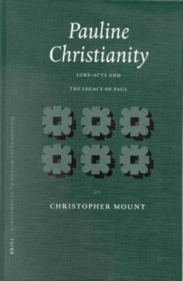 Pauline Christianity Luke-Acts and the Legacy of Paul