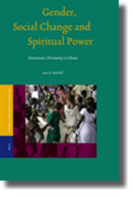 Gender Social Change and Spiritual Power Charismatic Christianity in